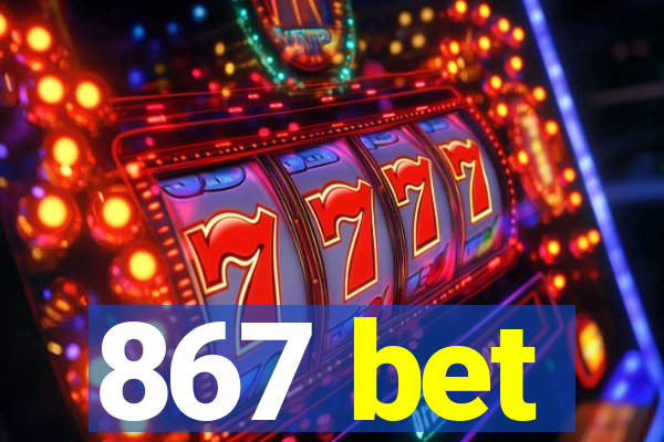 867 bet